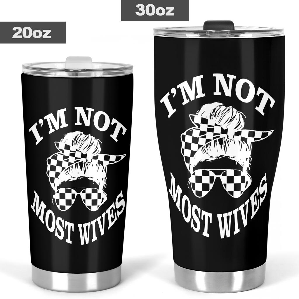 I'm Not Most Wives Tumbler