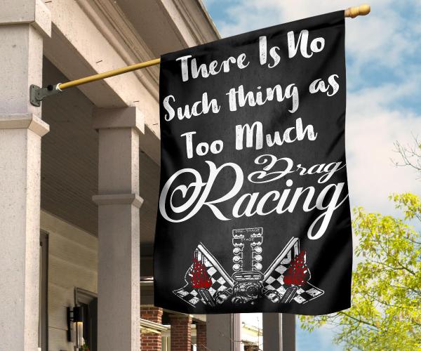 There's No Such Thing As Too Much Drag Racing - Flag