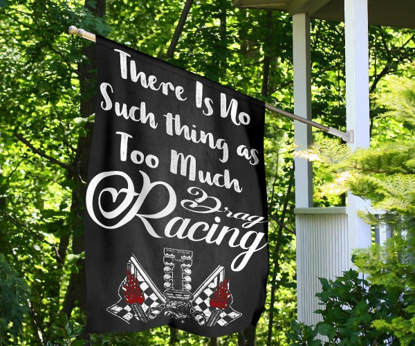 There's No Such Thing As Too Much Drag Racing - Flag