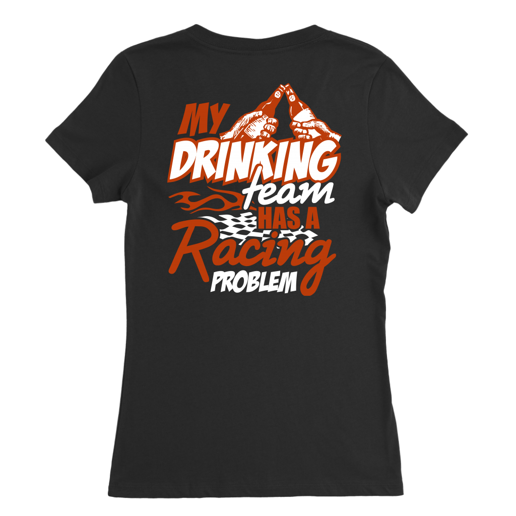 My Drinking Team Has A Racing Problem T-Shirts
