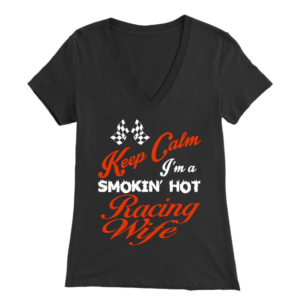Keep Calm I'm A Smoking Hot Racing Wife T-Shirts!