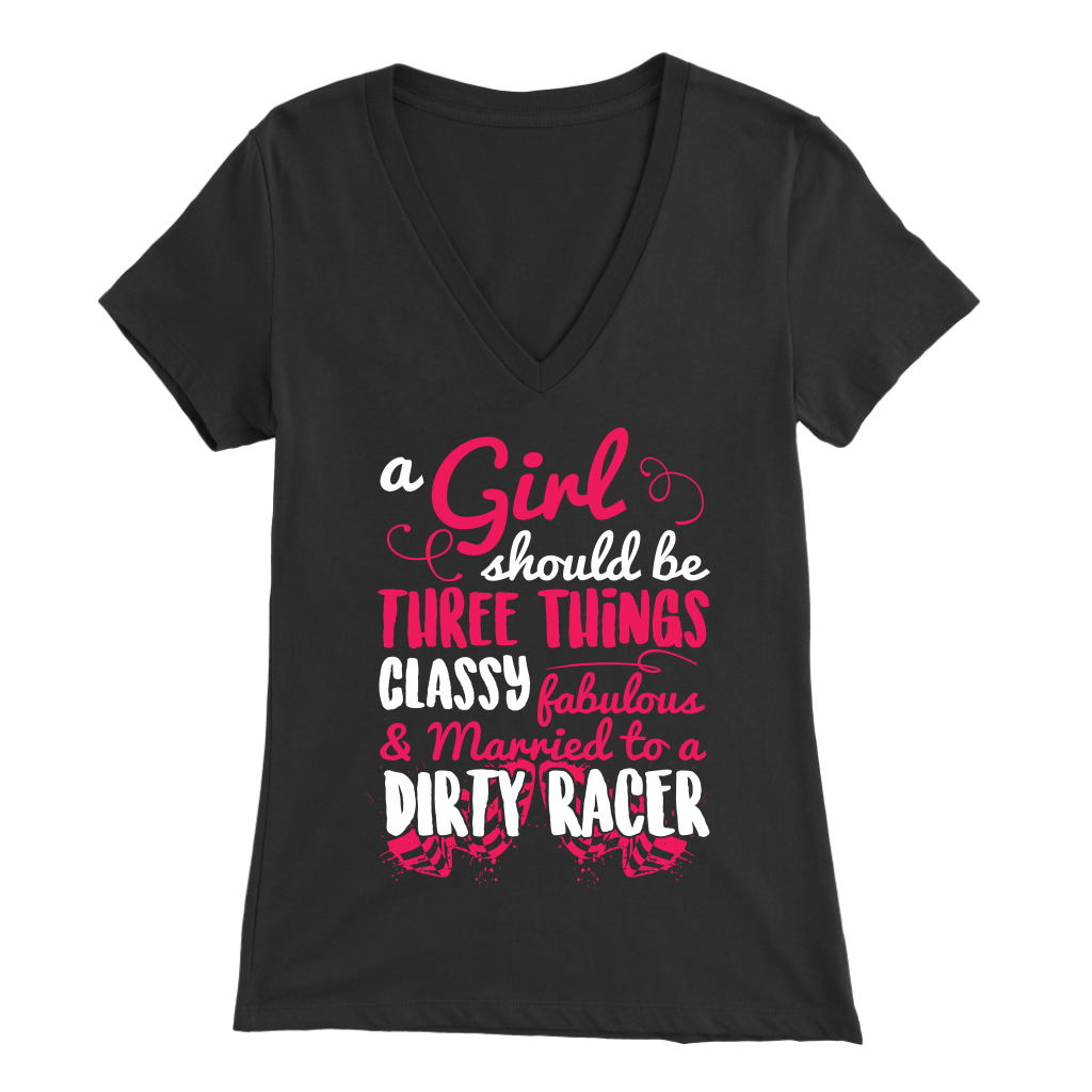 A Girl Should Be 3 Things Classy Fabulous And Married To A Dirty Racer T-Shirts!