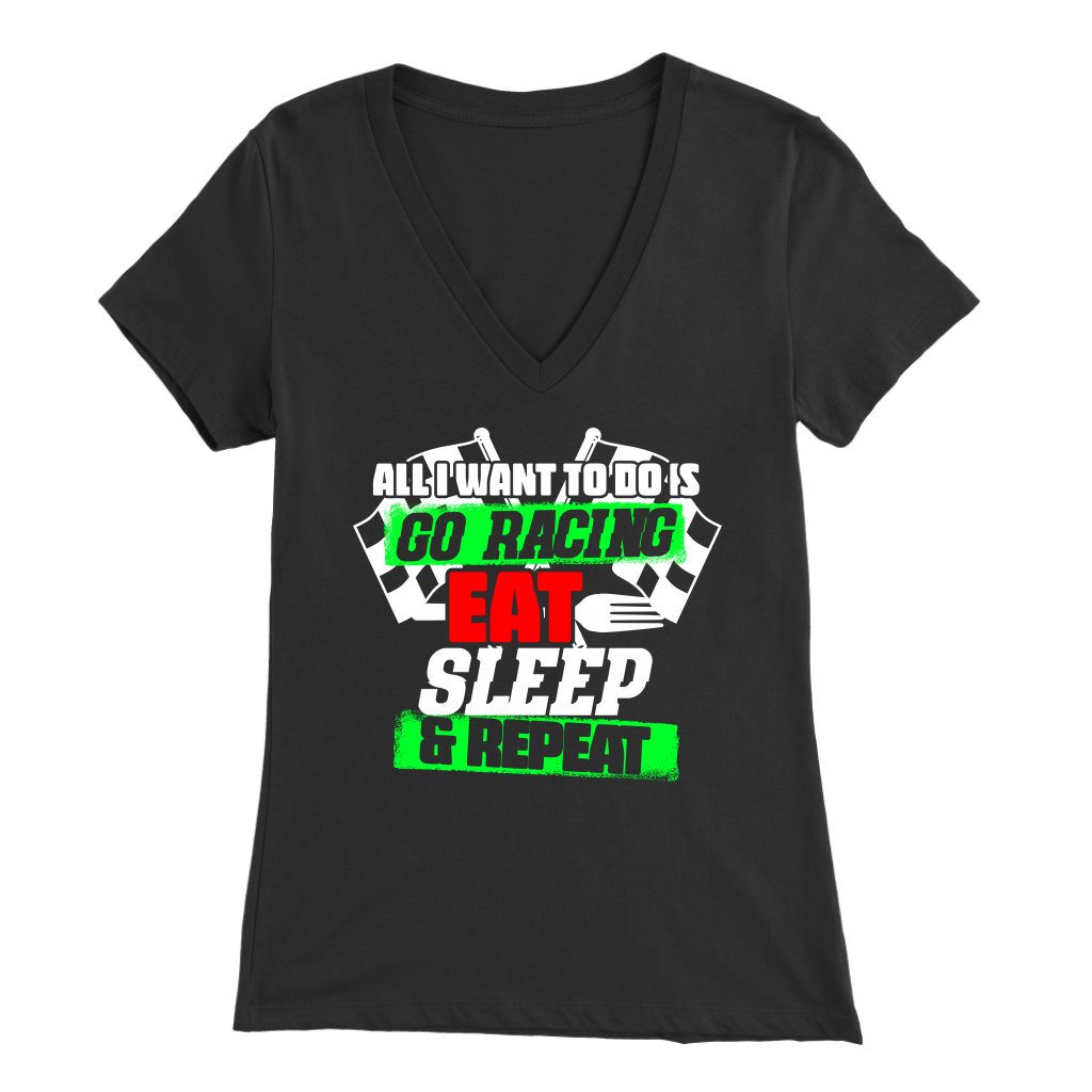 All I Want To Do Is Go Racing Eat Sleep & Repeat T-Shirts!