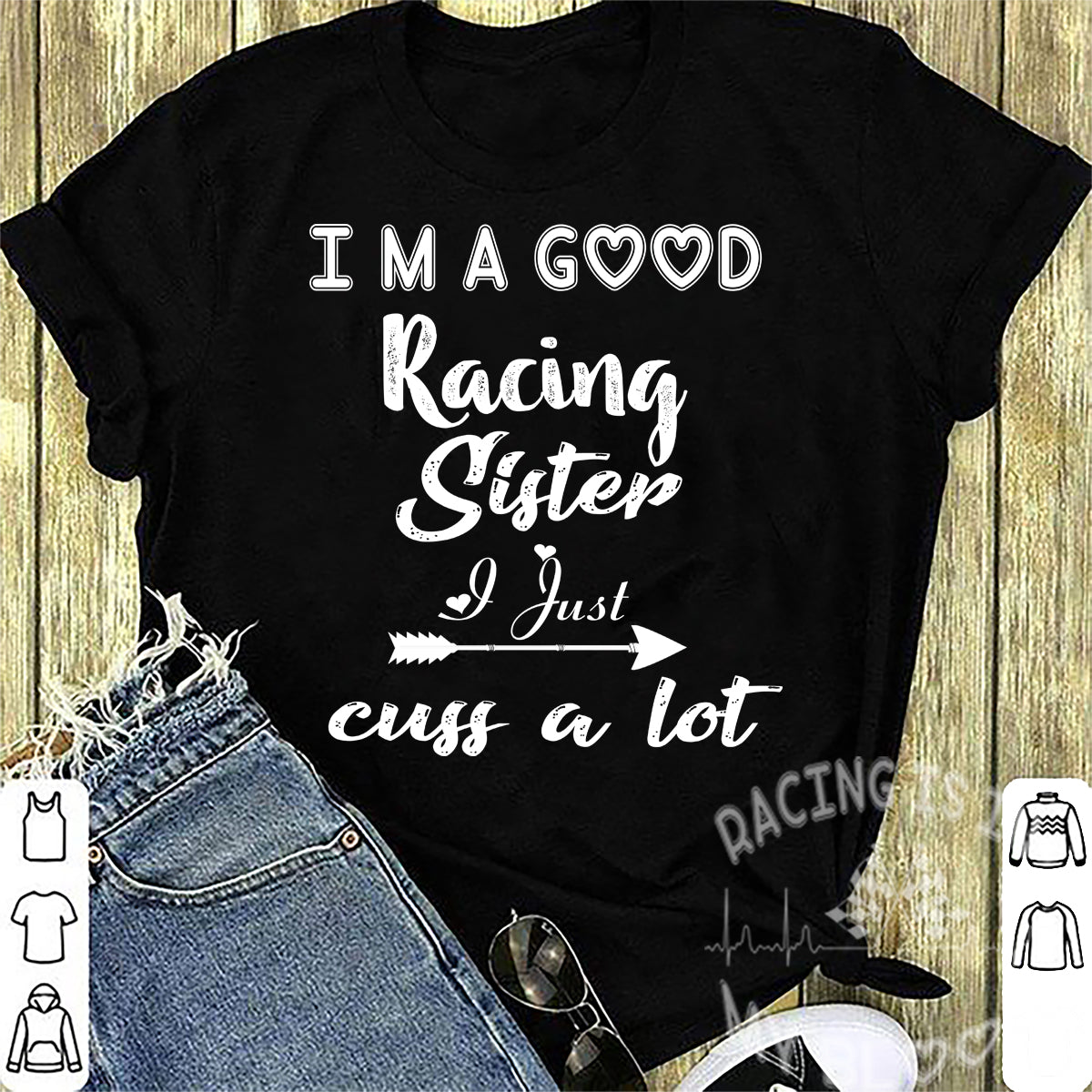 I'm A Good Racing Sister I Just Cuss A Lot T-Shirts