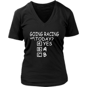 Going Racing Today T-Shirts