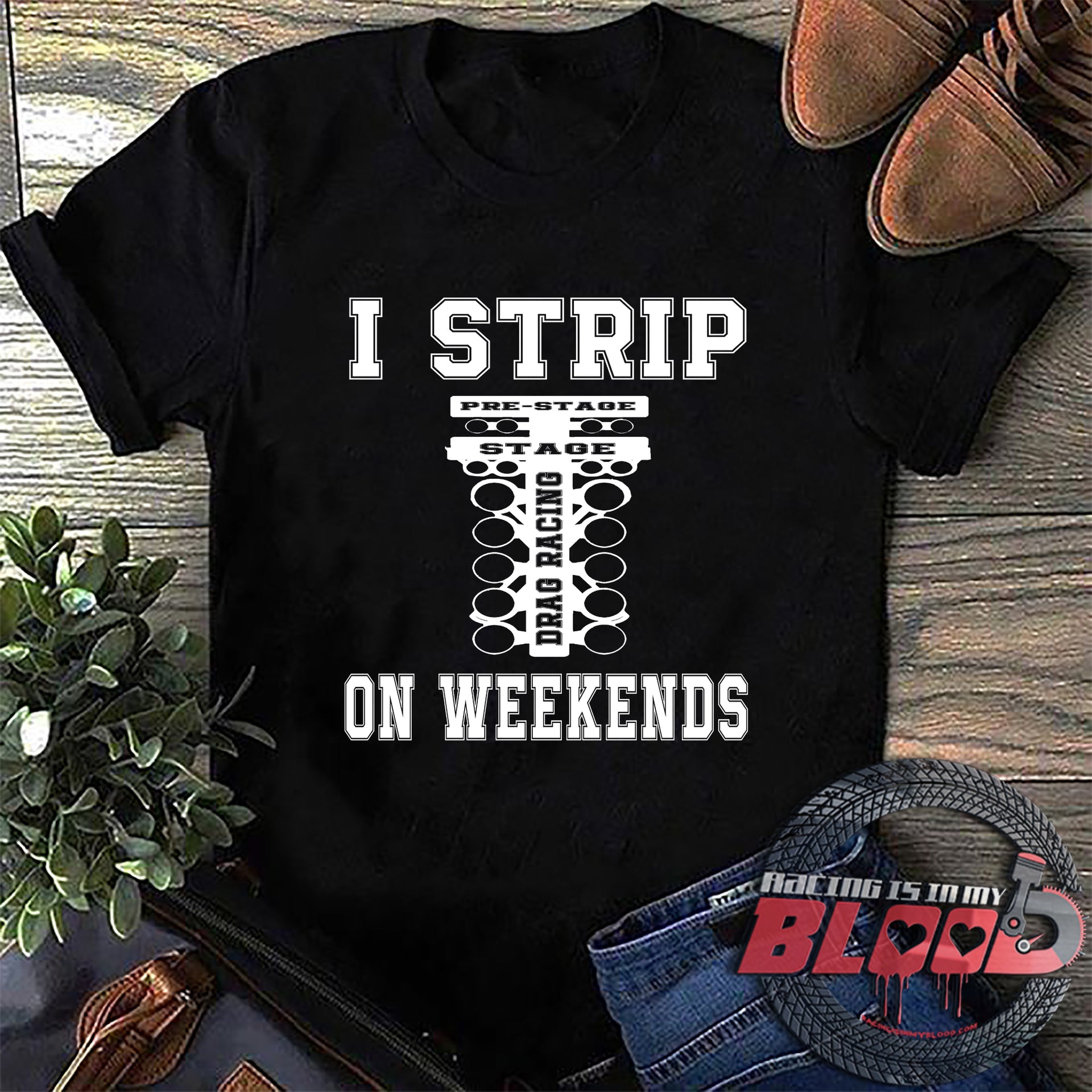I Strip On Weekends Drag Racing T-Shirts