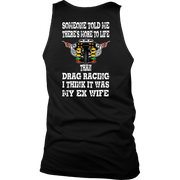 Someone Told Me There's More To Life Than Drag Racing Wife T-Shirt