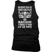 Someone Told Me There's More To Life Than Racing Wife T-Shirt