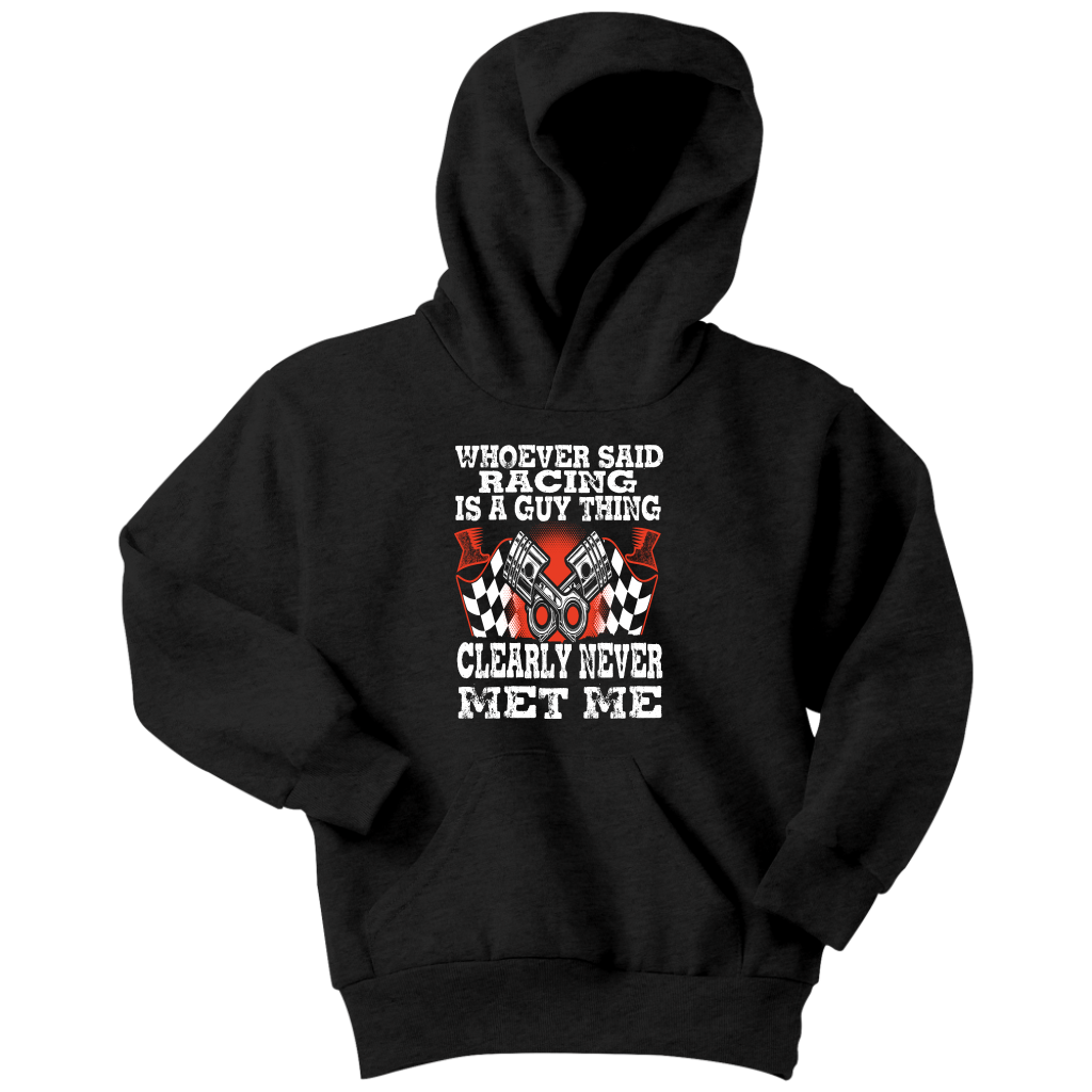 Whoever Said Racing Is A Guy Thing clearly never met me t-shirts