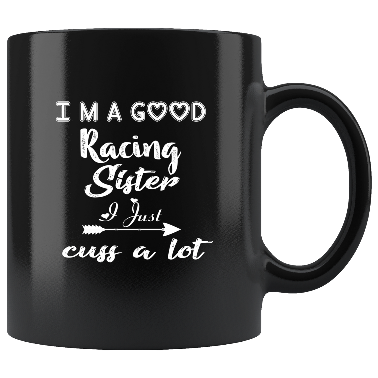 I'm A Good Racing Sister I Just Cuss A Lot Mug!