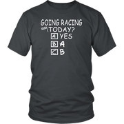 Going Racing Today T-Shirts