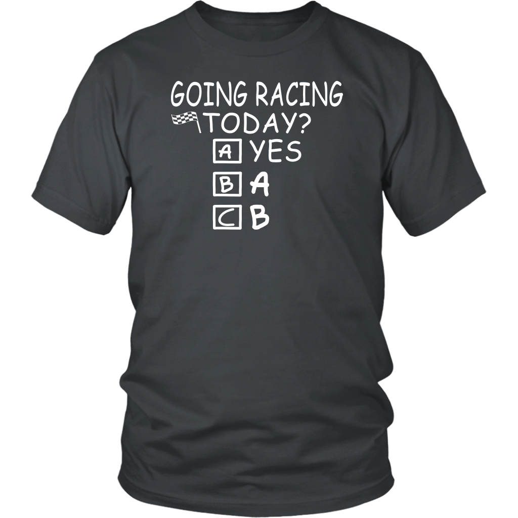 Going Racing Today T-Shirts