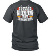 When The Green Flag Drops The Bullshit Ends T-Shirts