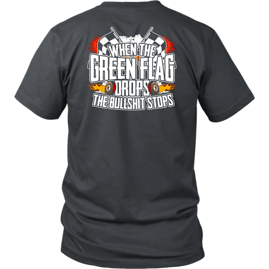 When The Green Flag Drops The Bullshit Ends T-Shirts