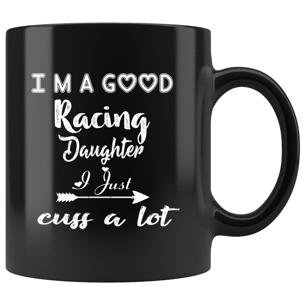 I'm A Good Racing Daughter I Just Cuss A Lot Mug!