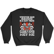 Whoever Said Racing Is A Guy Thing clearly never met me t-shirts