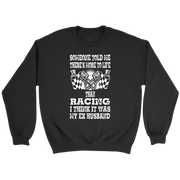 Someone Told Me There's More To Life Than Racing Husband T-Shirt