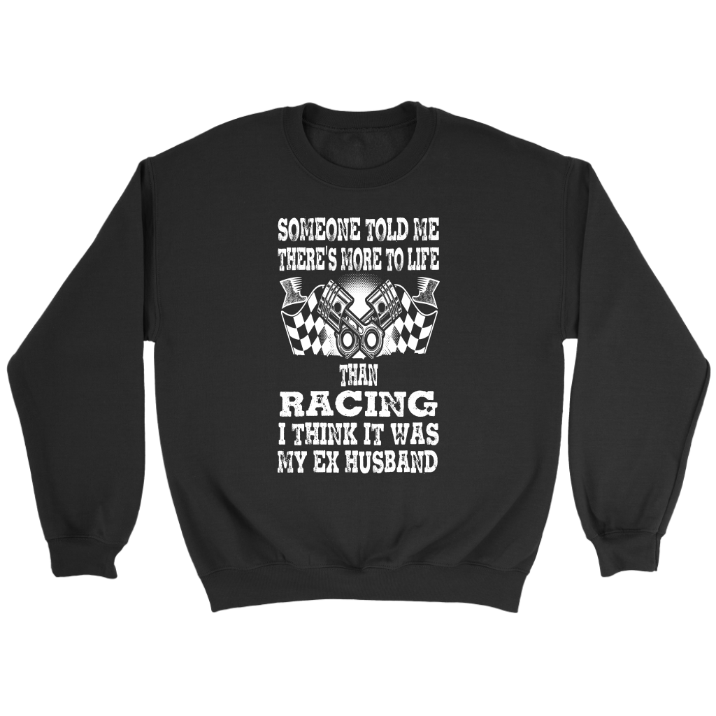 Someone Told Me There's More To Life Than Racing Husband T-Shirt