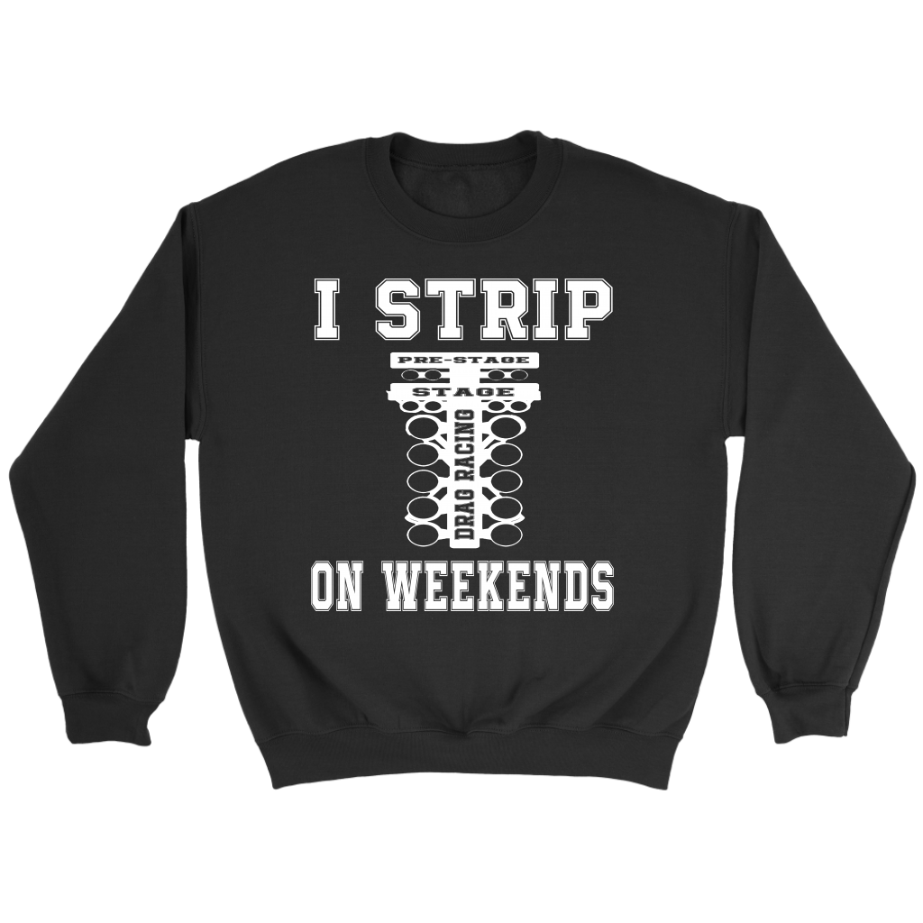 I Strip On Weekends Drag Racing T-Shirts