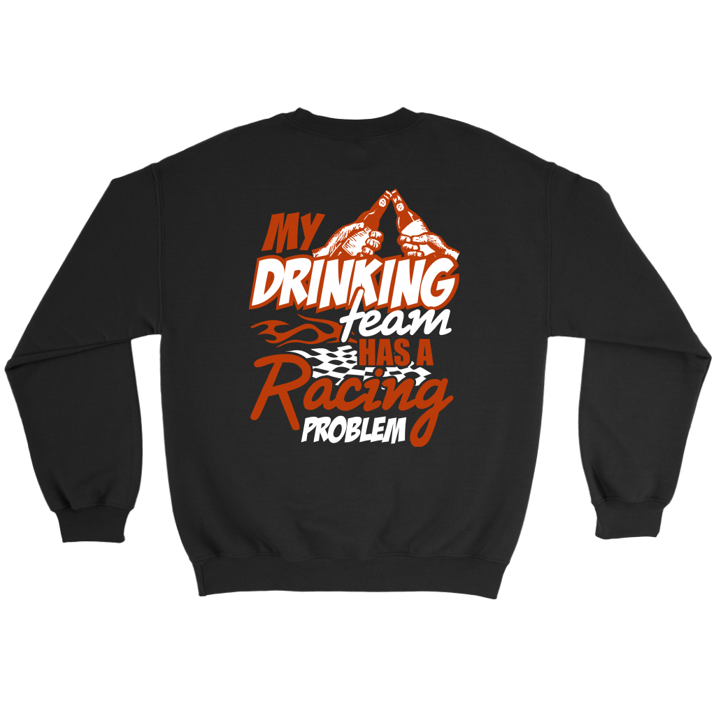 My Drinking Team Has A Racing Problem T-Shirts