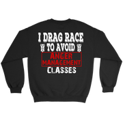 I Drag Race To Avoid Anger Management Classes T-Shirts.