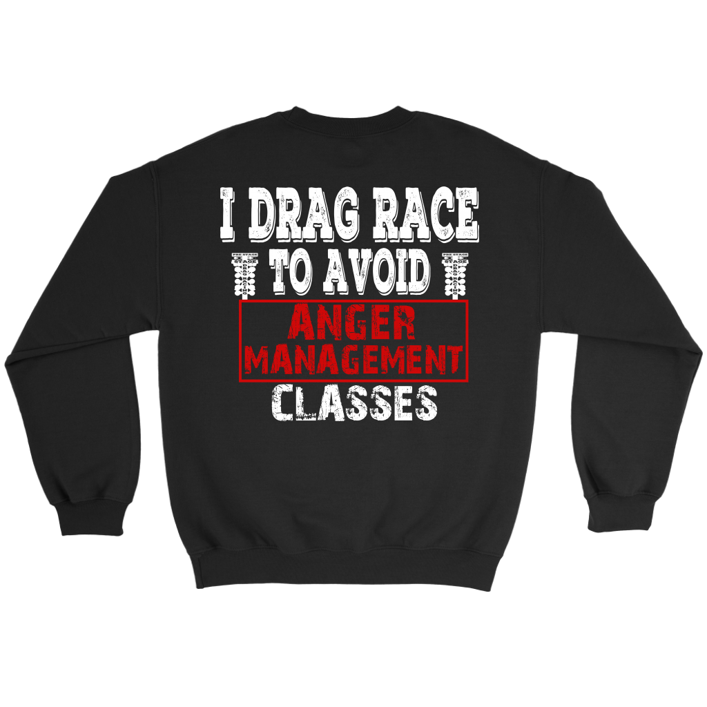 I Drag Race To Avoid Anger Management Classes T-Shirts.