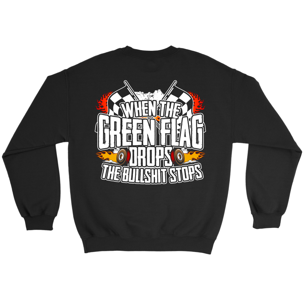 When The Green Flag Drops The Bullshit Ends T-Shirts