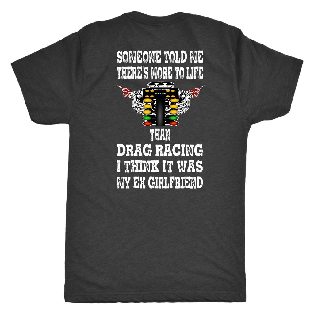 Someone Told Me There's More To Life Than Drag Racing Girlfriend T-Shirt