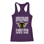 Whoever Said Drag Racing Is A Guy Thing clearly never met me t-shirts