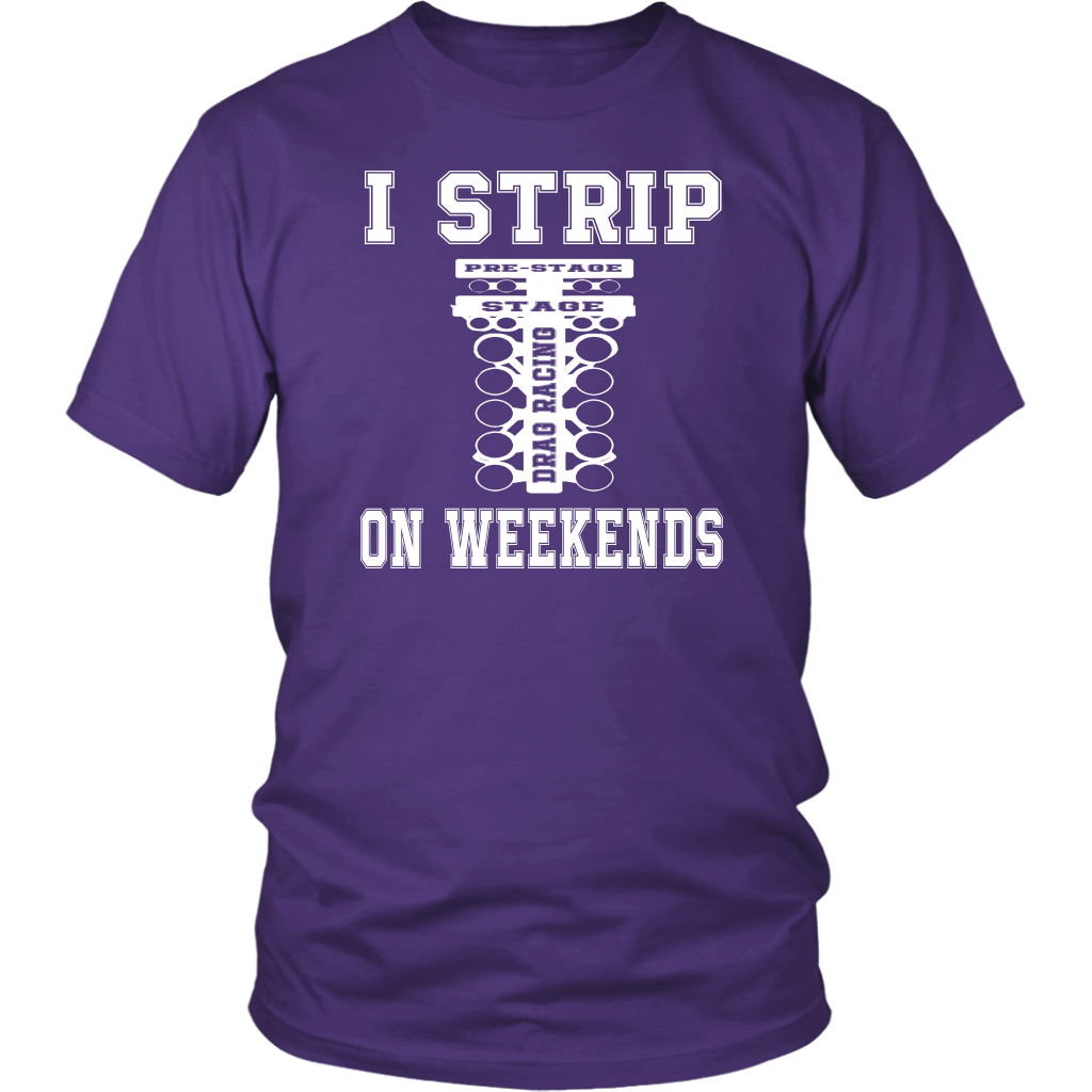 I Strip On Weekends Drag Racing T-Shirts