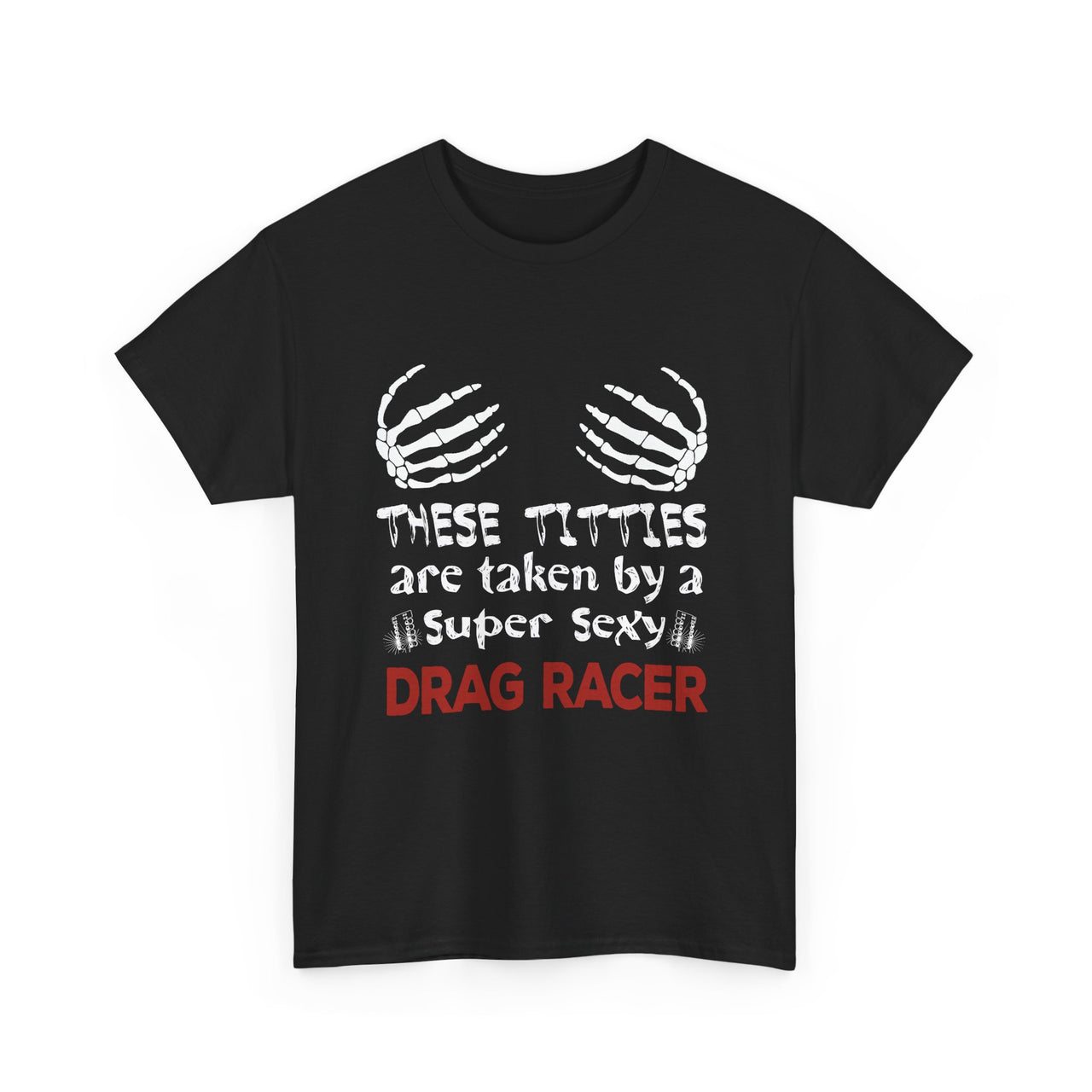 These Titties Are Taken By A Super Sexy Drag Racer Gildan shirt