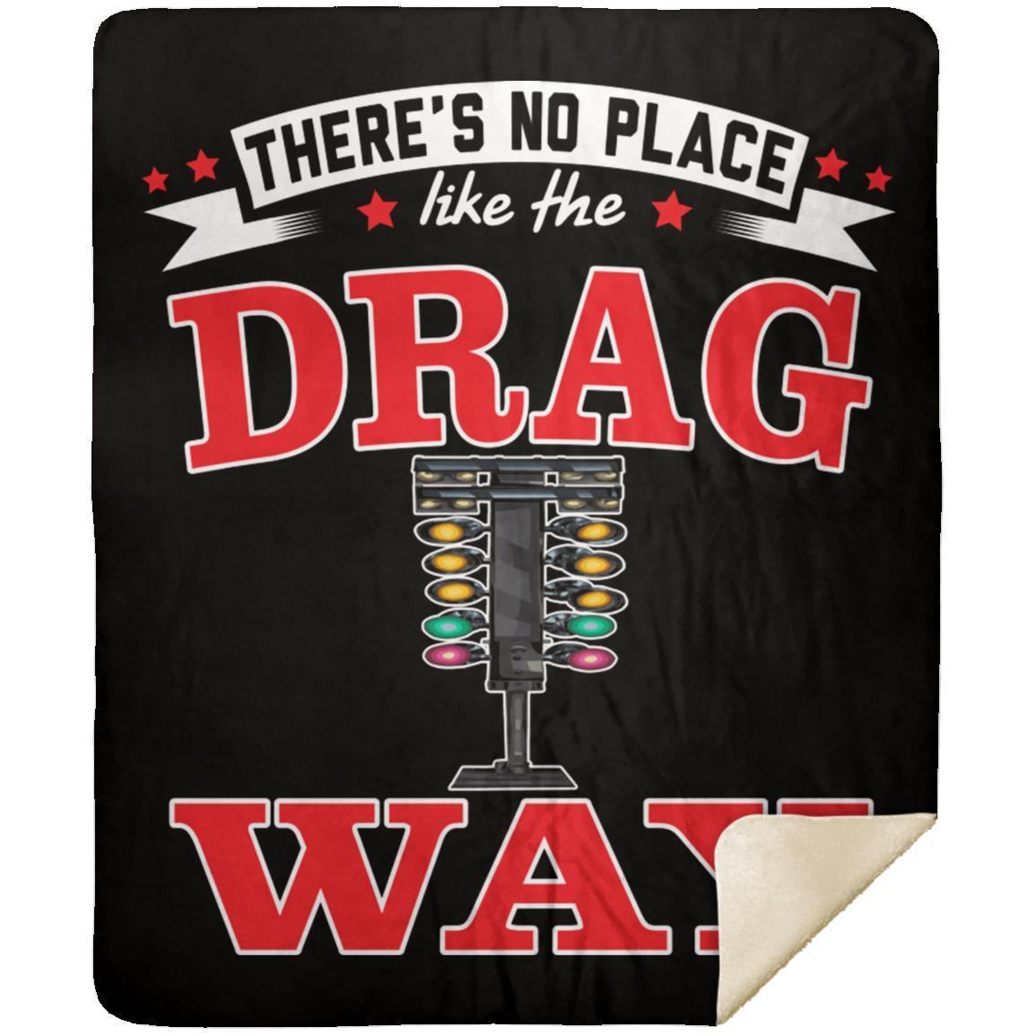 There's No Place Like The Dragway Premium Mink Sherpa Blanket 50x60