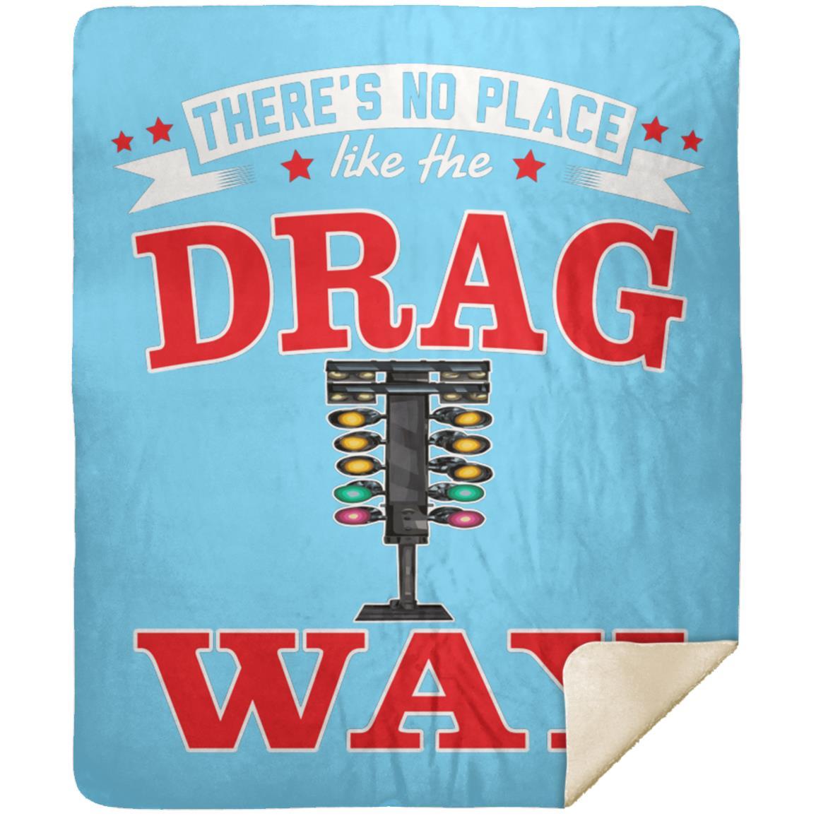 There's No Place Like The Dragway Premium Mink Sherpa Blanket 50x60