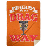 There's No Place Like The Dragway Premium Mink Sherpa Blanket