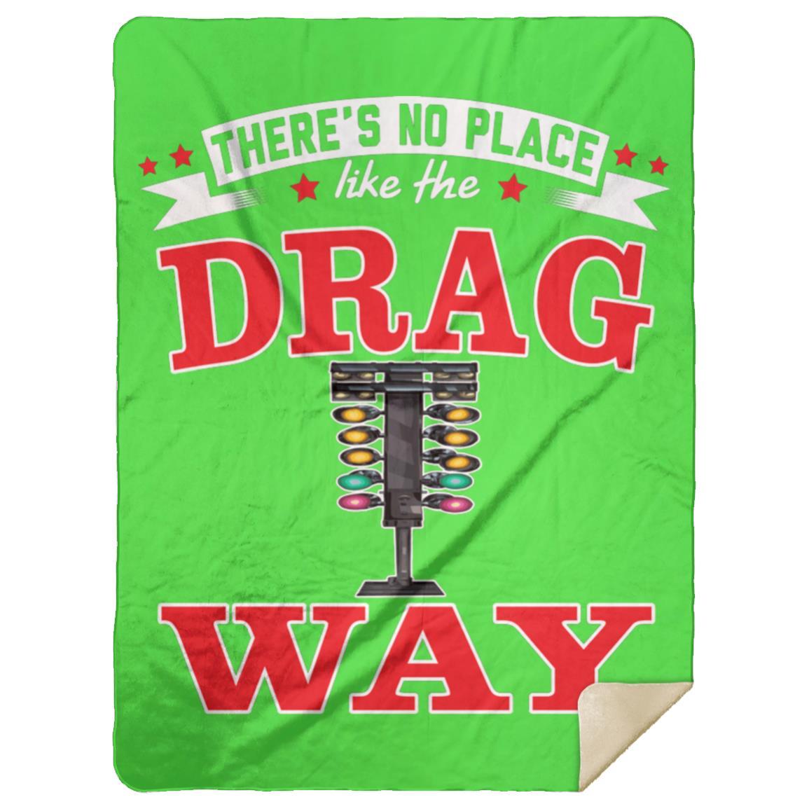 There's No Place Like The Dragway Premium Mink Sherpa Blanket