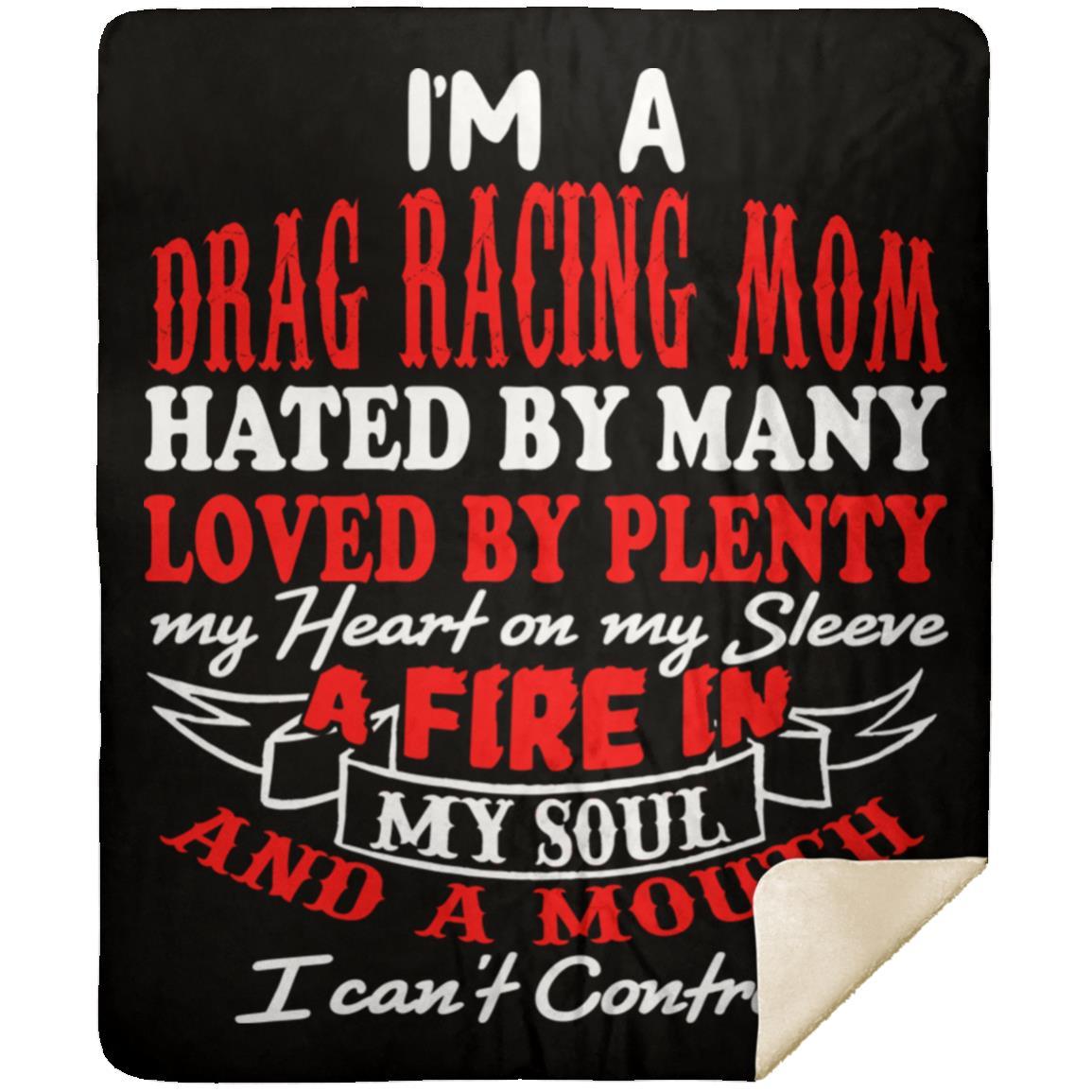 I'm A Drag Racing Mom Hated By Many Loved By Plenty Premium Mink Sherpa Blanket 50x60