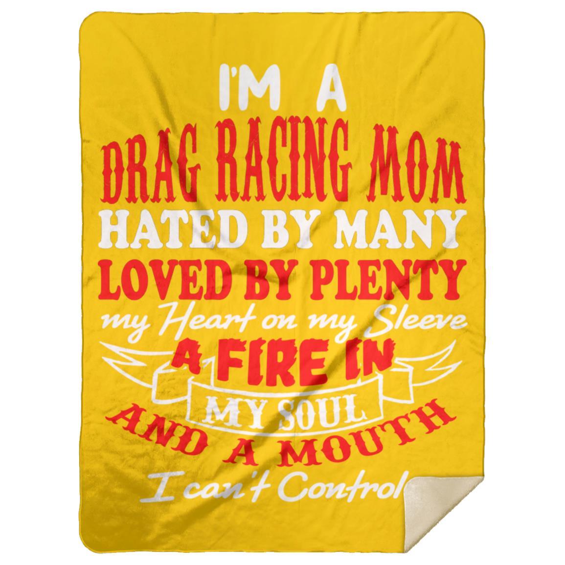 I'm A Drag Racing Mom Hated By Many Loved By Plenty Premium Mink Sherpa Blanket 60x80