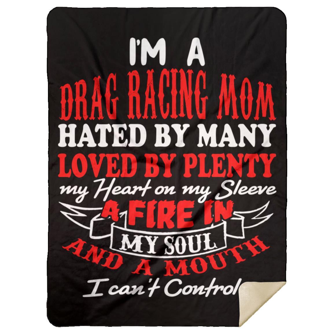 I'm A Drag Racing Mom Hated By Many Loved By Plenty Premium Mink Sherpa Blanket 60x80