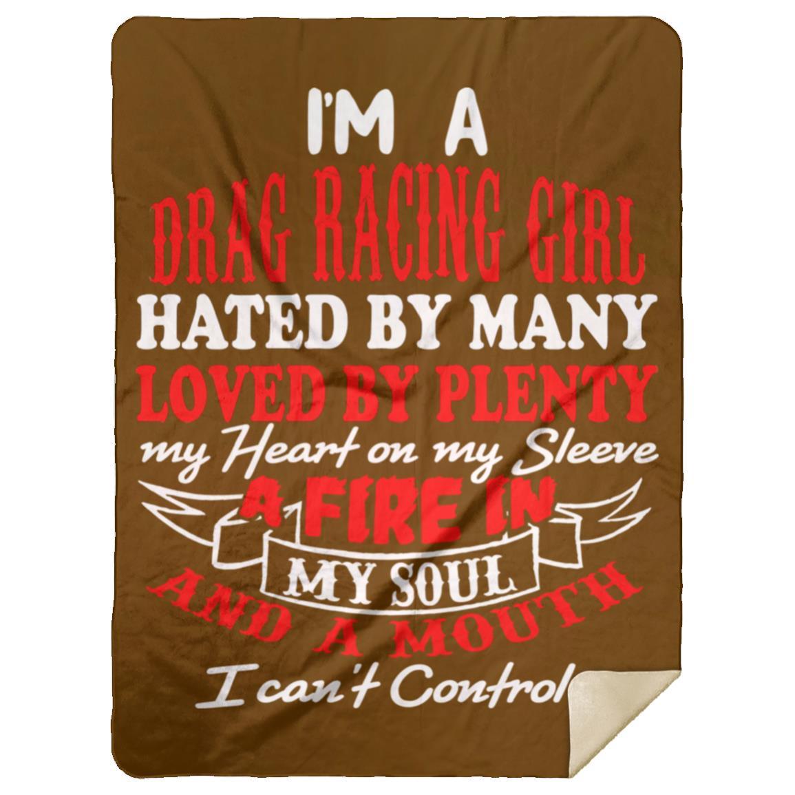 I'm A Drag Racing Girl Hated By Many Loved By Plenty Premium Mink Sherpa Blanket 60x80