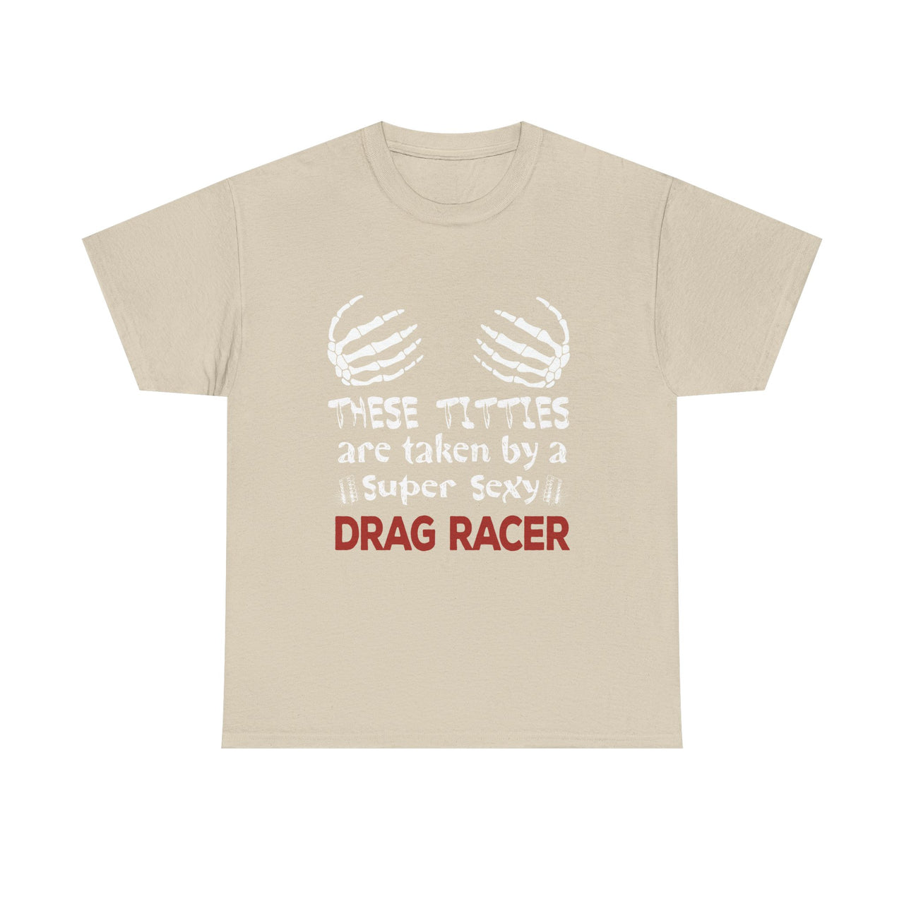 These Titties Are Taken By A Super Sexy Drag Racer Gildan shirt