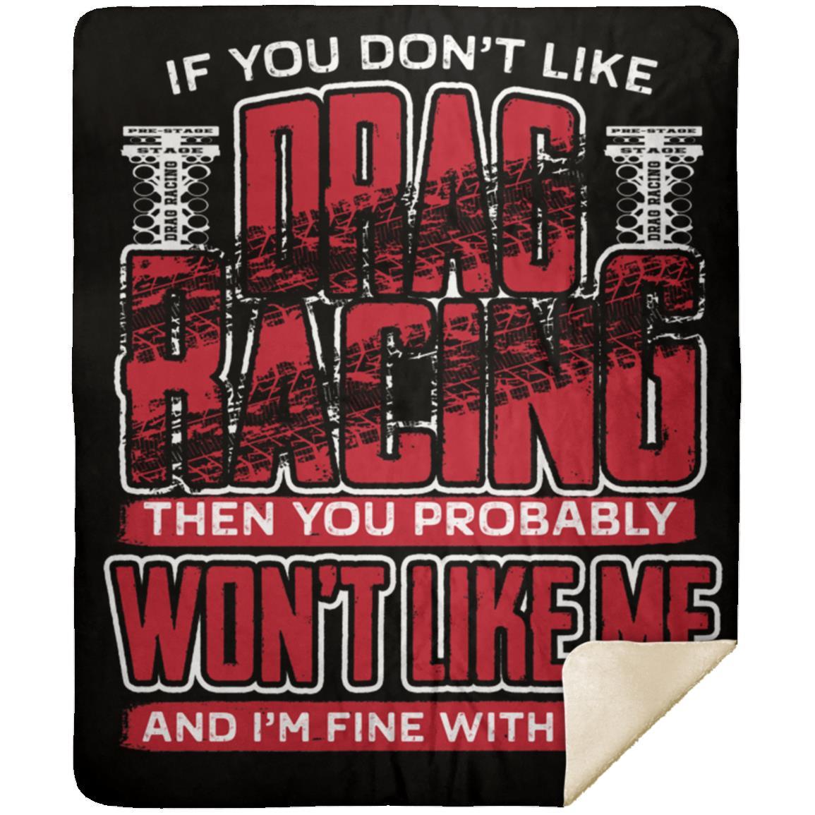 If You Don't Like Drag Racing Premium Mink Sherpa Blanket 50x60