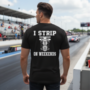 A humorous apparel design featuring the phrase "I Strip On Weekends" with drag racing graphics, printed on high-quality t-shirts, tanks, and hoodies.