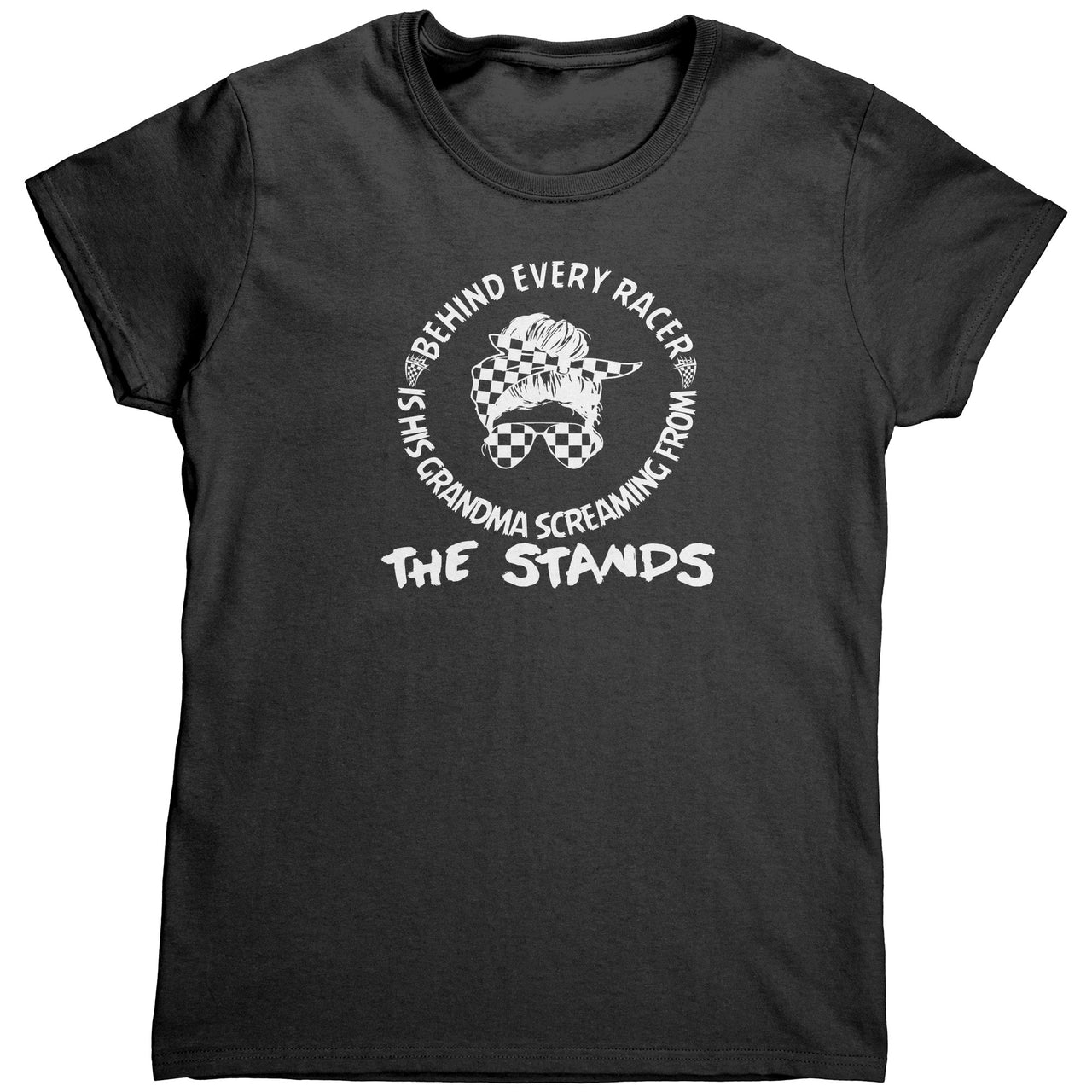 Behind Every Racer Is His Grandma Screaming From The Stands Tees