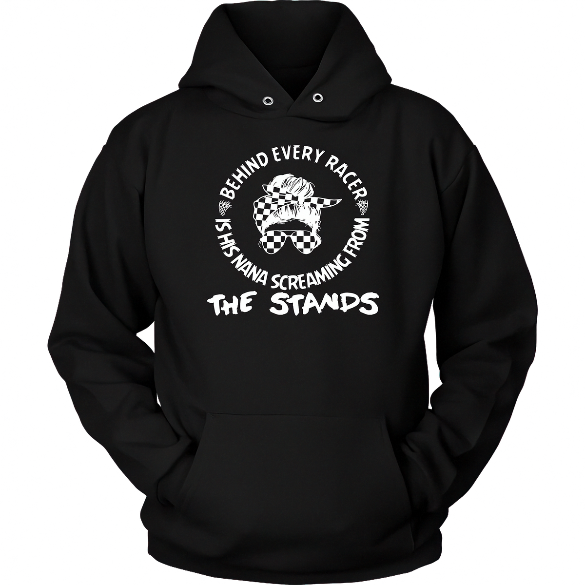A black pullover hoodie with a white graphic print on the chest featuring a checkered flag and the text 'BEHIND EVERY RACER IS HIS NANA SCREAMING FROM THE STANDS'.