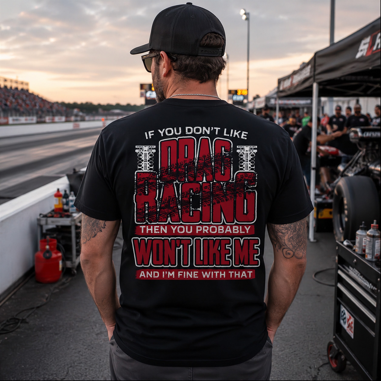 Bold drag racing t-shirt featuring the statement "If You Don't Like Drag Racing Then Probably Won't Like Me", available in premium American Apparel and classic Gildan fits.
