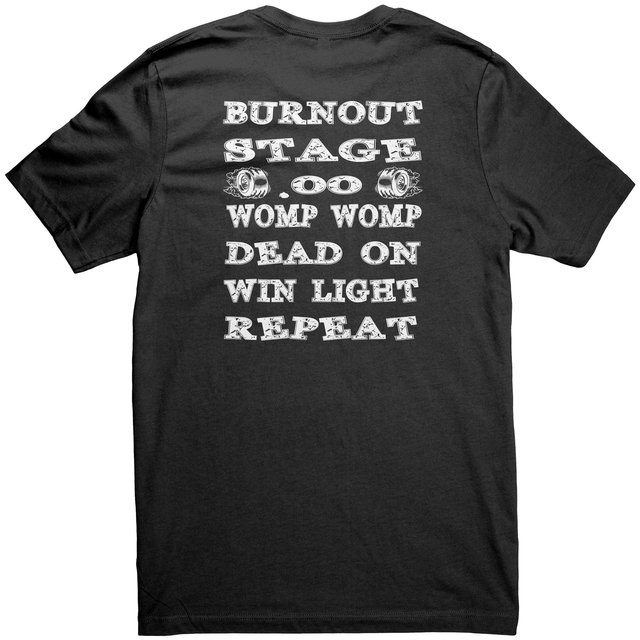 Burnout Stage Drag Racing Tees