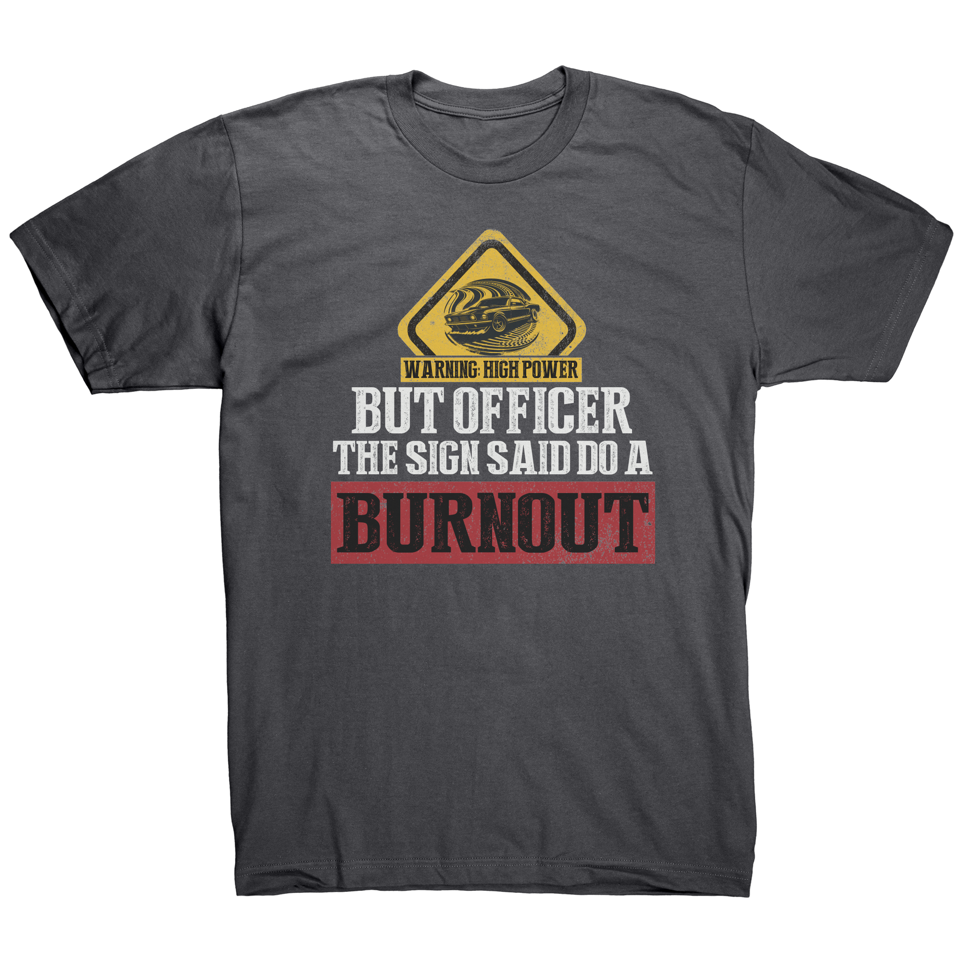 But_Officer_The_Sign_Said_Do_A_Burnout_T_Asphalt_Front_Mockup.png