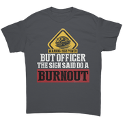 But_Officer_The_Sign_Said_Do_A_Burnout_T_Charcoal_Front_Mockup.png