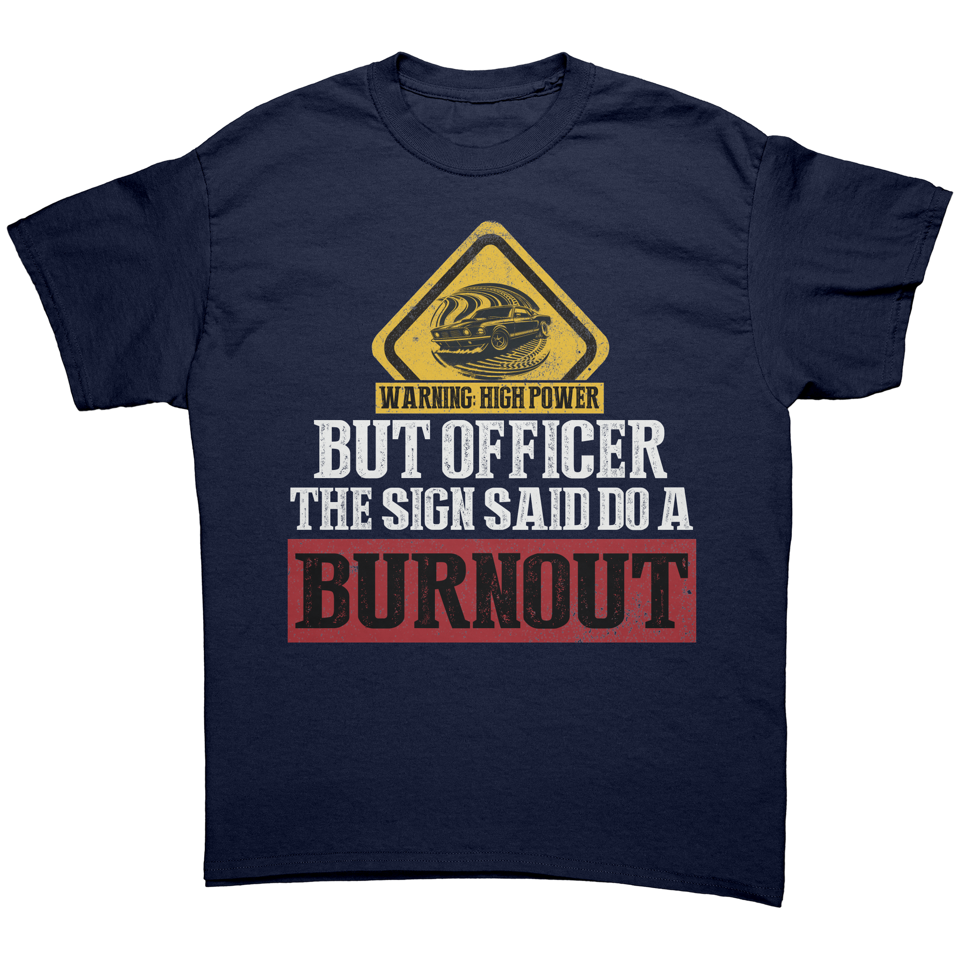 But_Officer_The_Sign_Said_Do_A_Burnout_T_Navy_Front_Mockup.png