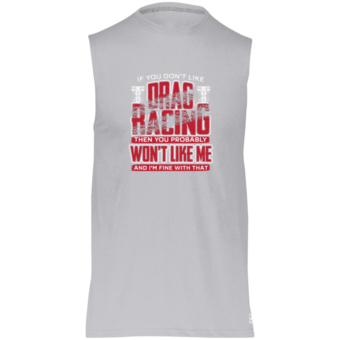 If You Don't Like Drag Racing Essential Dri-Power Sleeveless Muscle Tee